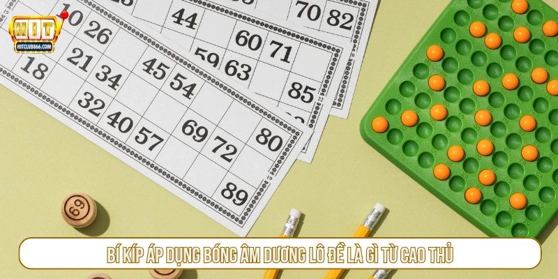 Bí kíp áp dụng bóng âm dương lô đề là gì từ cao thủ