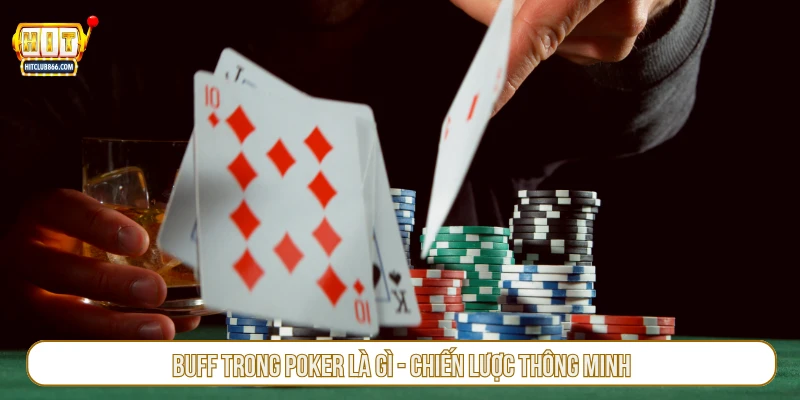 Buff trong poker là gì - Chiến lược thông minh