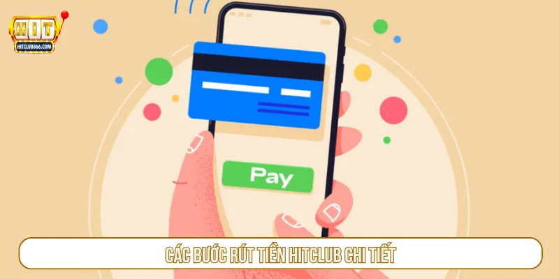 Các bước rút tiền Hitclub chi tiết cần thực hiện