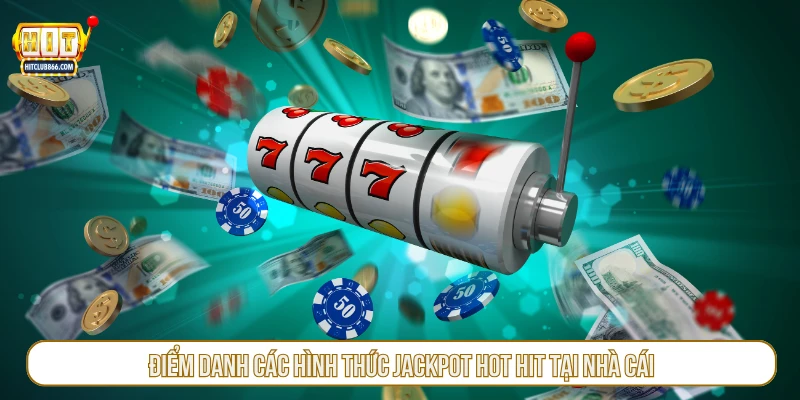 Điểm danh các hình thức jackpot hot hit tại nhà cái