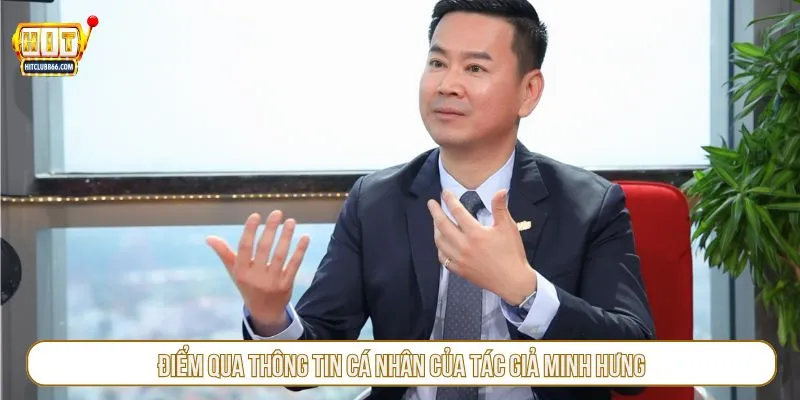Điểm qua thông tin cá nhân của tác giả Minh Hưng