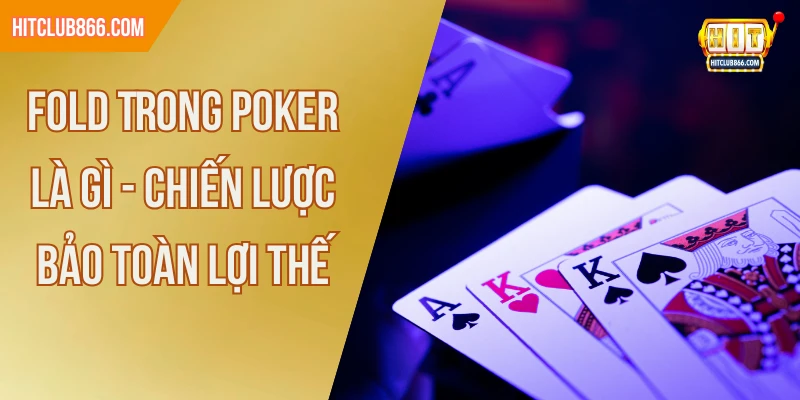 Fold trong poker là gì