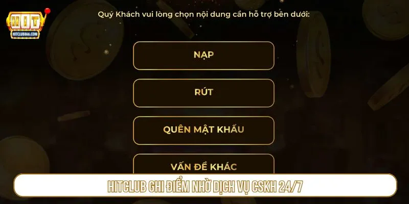 HITCLUB ghi điểm nhờ dịch vụ CSKH 24/7