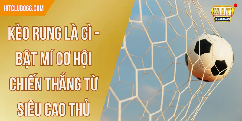 kèo rung là gì