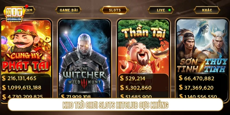 Kho trò chơi Slots Hitclub cực khủng