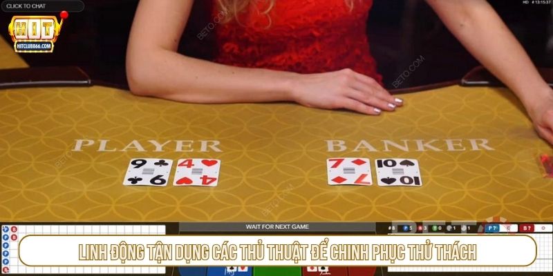 Linh động tận dụng các thủ thuật để chinh phục thử thách