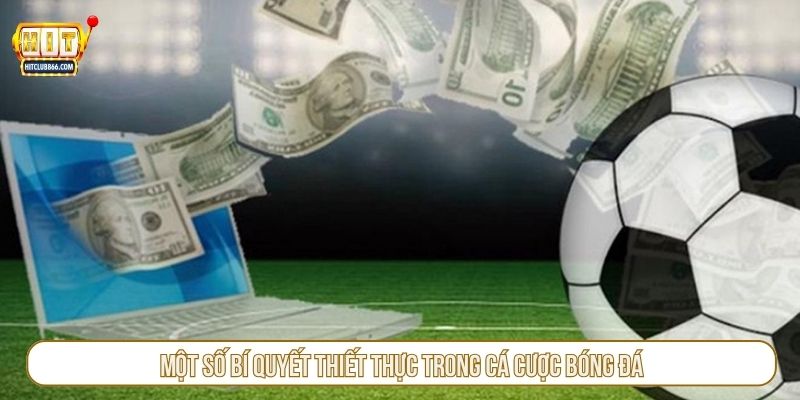 Một số bí quyết thiết thực trong cá cược bóng đá