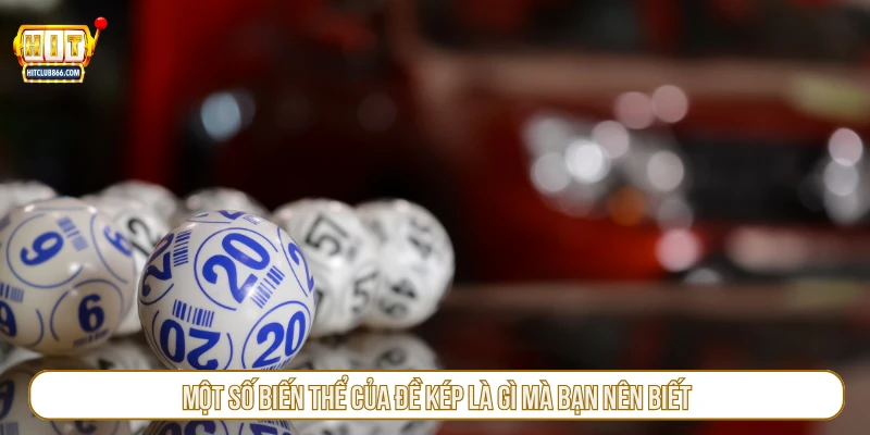 Một số biến thể của đề kép là gì mà bạn nên biết