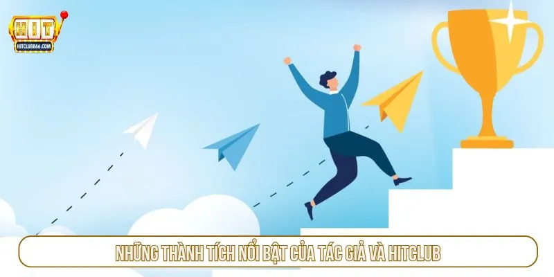 Những thành tích nổi bật của tác giả và HITCLUB