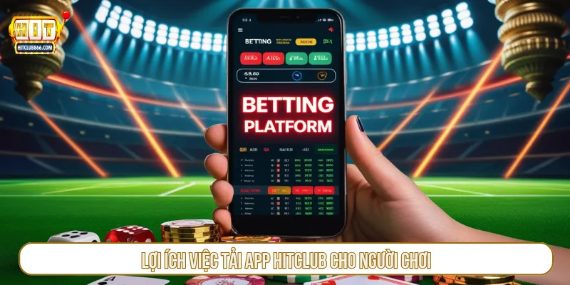 Tải app Hitclub đem đến cho người chơi nhiều lợi ích
